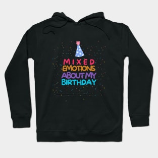 Mixed emotions about my birthday Hoodie